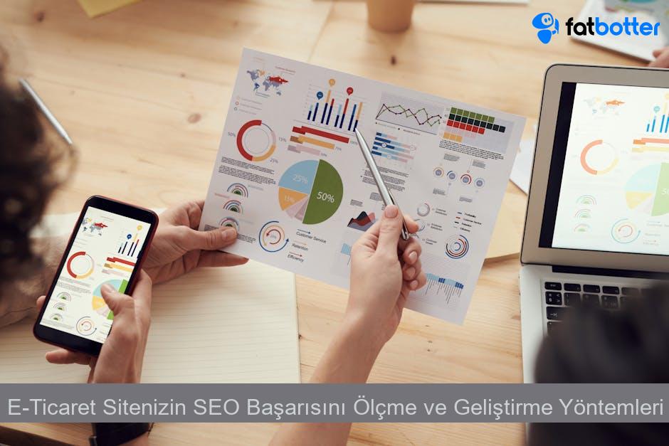 E-Ticaret Sitenizin SEO Başarısını Ölçme ve Geliştirme Yöntemleri