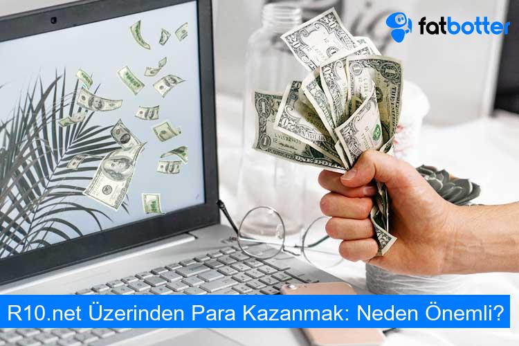 R10.net Üzerinden Para Kazanmak: Neden Önemli?