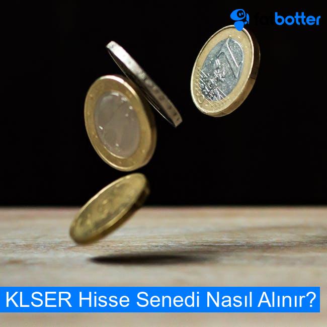 KLSER Hisse Senedi Nasıl Alınır?