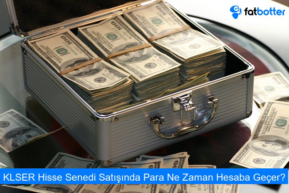 KLSER Hisse Senedi Satışında Para Ne Zaman Hesaba Geçer?