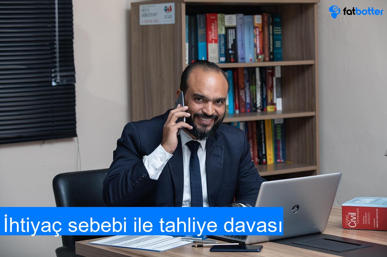 İhtiyaç sebebi ile tahliye davası
