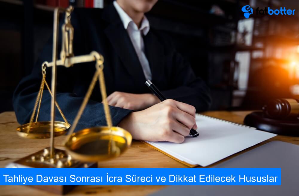 Tahliye Davası Sonrası İcra Süreci ve Dikkat Edilecek Hususlar